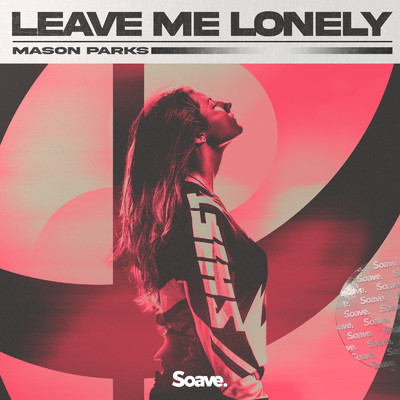 シングル/Leave Me Lonely/Mason Parks