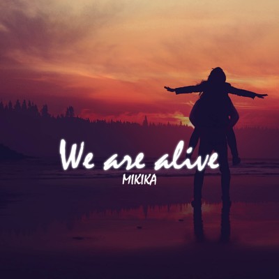 シングル/We are alive/MILIKA