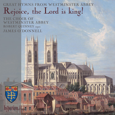 Rejoice, the Lord is King: Great Hymns from Westminster Abbey/ジェームズ・オドンネル／Robert Quinney／ウェストミンスター寺院聖歌隊