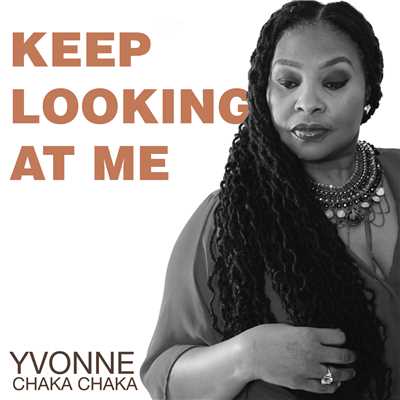 Keep Looking At Me/Yvonne Chaka Chaka
