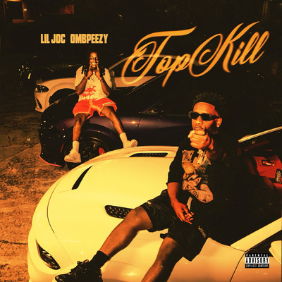 Top Kill (Explicit)/Lil Joc／OMB Peezy