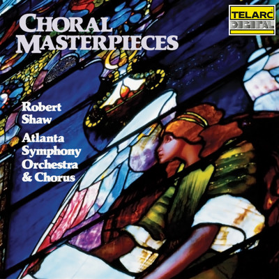 アルバム/Choral Masterpieces/ロバート・ショウ／アトランタ交響楽団／Atlanta Symphony Orchestra Chorus