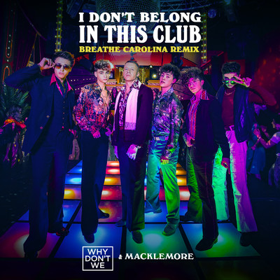 シングル/I Don't Belong In This Club (Breathe Carolina Remix)/Why Don't We／Macklemore