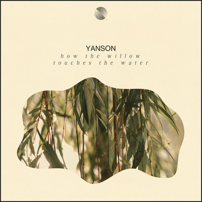 シングル/How The Willow Touches The Water/Yanson