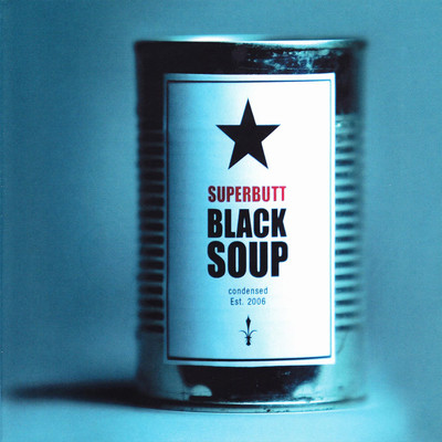 Black Soup/Superbutt