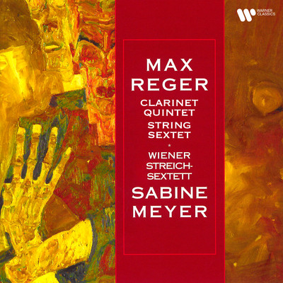 Reger: Clarinet Quintet, Op. 146 & String Sextet, Op. 118/Sabine Meyer & Wiener Streichsextett