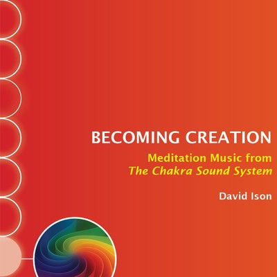 Becoming Creation: Meditation Music from The Chakra Sound System/David Ison