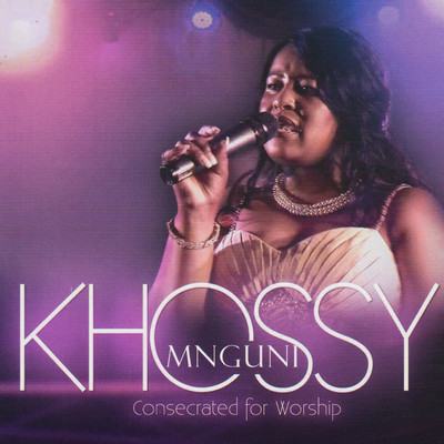 Consecrated for Worship (feat. Ndumiso Mnguni)/Khossy Mnguni