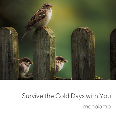 Survive the Cold Days with You/menolamp