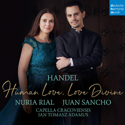 Handel - Human Love, Love Divine/Nuria Rial／Juan Sancho／Capella Cracoviensis