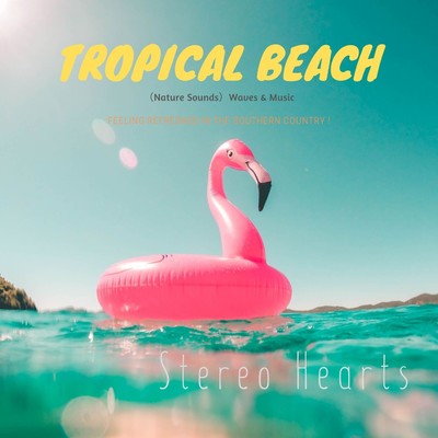 Tropical Beach(Nature Sounds)/Stereo Hearts
