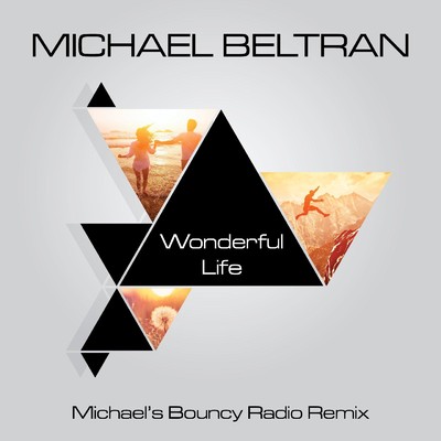 シングル/Wonderful Life (Michael's Bouncy Radio Remix)/Michael Beltran