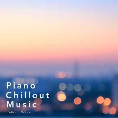 Piano Chillout Music/Relax α Wave