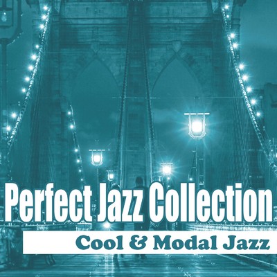 Perfect Jazz Collection 〜Cool & Modal Jazz/Various Artists