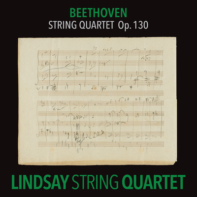 アルバム/Beethoven: String Quartet in B-Flat Major, Op. 130 (Lindsay String Quartet: The Complete Beethoven String Quartets Vol. 8)/Lindsay String Quartet