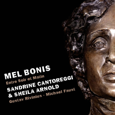 Mel Bonis: Entre Soir et Matin/Sheila Arnold／Sandrine Cantoreggi／Michael Faust／Gustav Rivinius