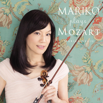 アルバム/MARIKO plays MOZART/千住真理子／山洞 智