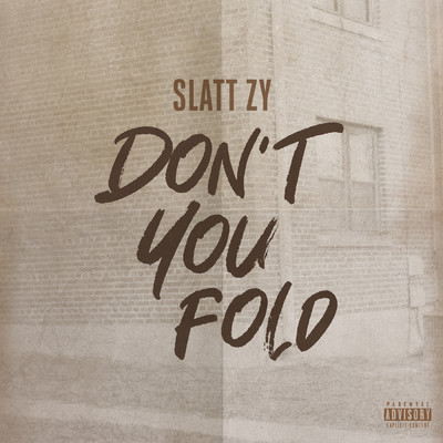 シングル/Don't You Fold (Explicit)/Slatt Zy