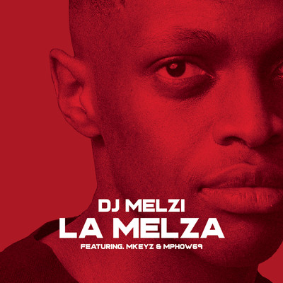 La Melza (featuring Mkeyz, Mphow69／Edit)/DJ Melzi