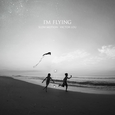 I'm Flying/Slow Motion／Victor Lou
