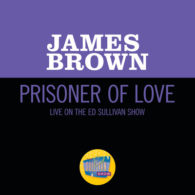 Prisoner Of Love (Live On The Ed Sullivan Show, October 30, 1966)/James Brown