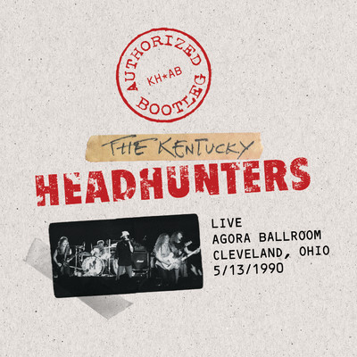Authorized Bootleg - Live ／ Agora Ballroom - Cleveland, Ohio 5／13／1990/The Kentucky Headhunters