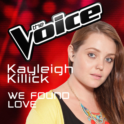 We Found Love (The Voice Australia 2016 Performance)/Kayleigh Killick