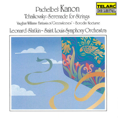 アルバム/Pachelbel: Kanon in D Major - Tchaikovsky: Serenade for Strings in C Major - Vaughan Williams: Fantasia on Greensleeves - Borodin: String Quartet No. 2 in D Major/レナード・スラットキン／セントルイス交響楽団