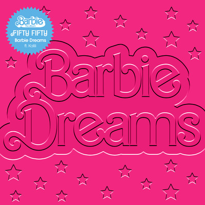 Barbie Dreams (feat. Kaliii) [From Barbie The Album]/FIFTY FIFTY