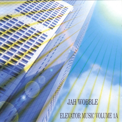 アルバム/Elevator Music, Vol. 1a/Jah Wobble