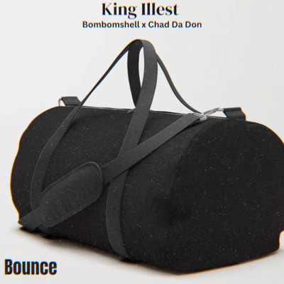 Bounce (feat. Chad Da Don & Bombshell)/King Illest