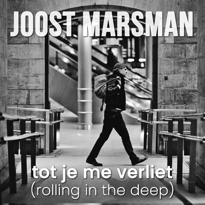 Tot Je Me Verliet (Rolling in the Deep)/Joost Marsman