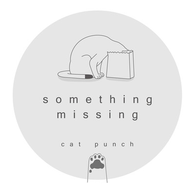 something missing/cat punch
