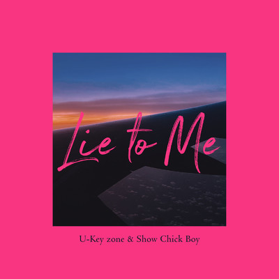 Lie to Me/U-Key zone & Show Chick Boy