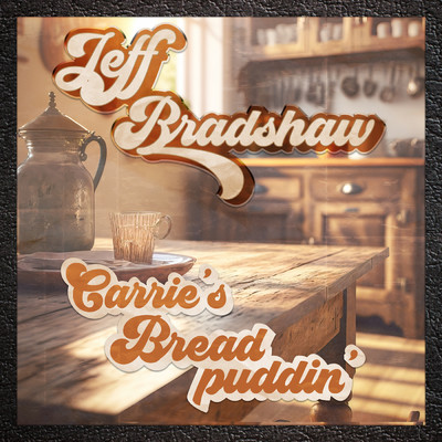 Carrie's Bread Puddin'/Jeff Bradshaw