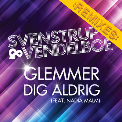 シングル/Glemmer Dig Aldrig (featuring Nadia Malm／Akustisk)/Svenstrup & Vendelboe