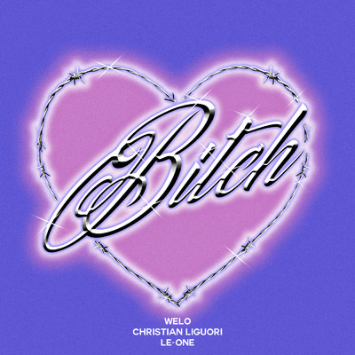 BITCH (Explicit) (featuring Le-one)/Welo／Christian Liguori