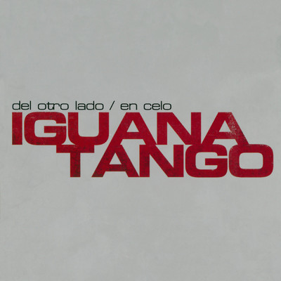 Ella Uso Mi Cabeza Como Un Revolver/Iguana Tango