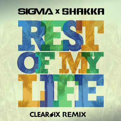 シングル/Rest Of My Life (Clear Six Edit)/シグマ／Shakka