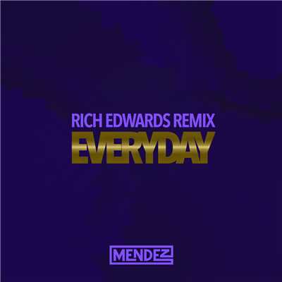 シングル/Everyday (Rich Edwards Remix)/MENDEZ