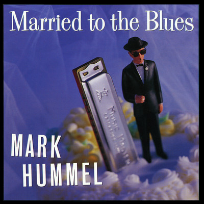 アルバム/Married To The Blues/Mark Hummel