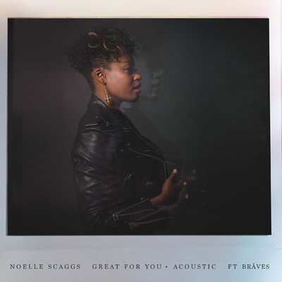 Great For You (feat. BRAVES) [Acoustic]/Noelle Scaggs