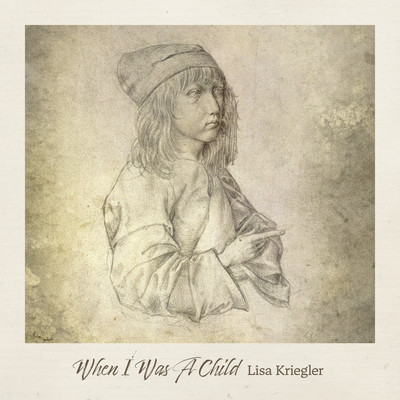 When I Was A Child/Lisa Kriegler