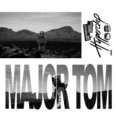 Major Tom (feat. Peter Schilling) [Anstandslos & Durchgeknallt Remix]/Hyperclap