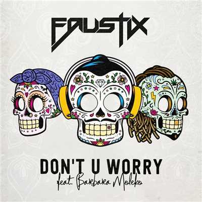 Don't U Worry (feat. Barbara Moleko)/Faustix