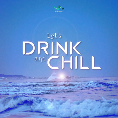 Let'S Drink And Chill/NS Records