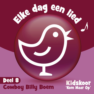 アルバム/Elke Dag Een Lied Deel 8 (Cowboy Billy Boem)/Kidskoor Kom Maar Op