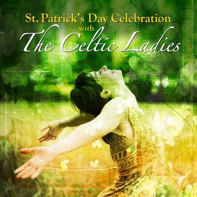 St. Patrick's Day Celebration with the Celtic Ladies/Sarah Moore & Michelle Amato & Rosalind McAllister