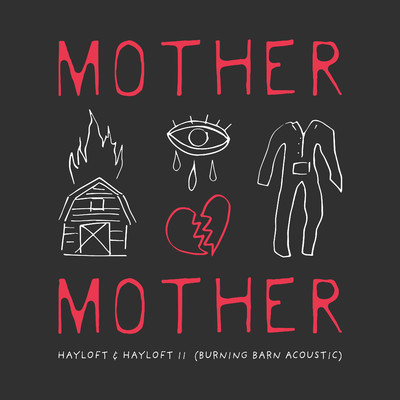 アルバム/Hayloft & Hayloft II (Burning Barn Acoustic)/Mother Mother