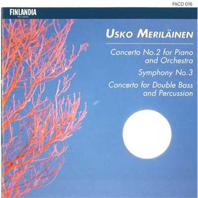 Merilainen : Concerto No.2 For Piano And Orchestra, Symphony No.3, Concerto For Double Bass And Percussion/Merilainen : Concerto No.2 For Piano And Orchestra